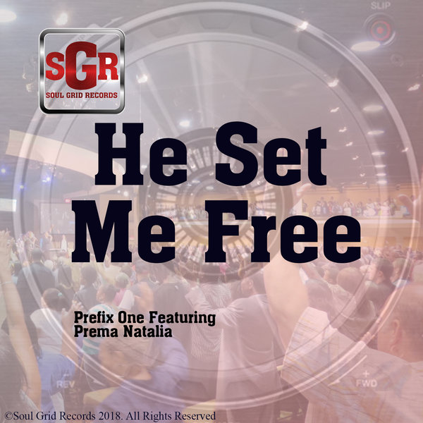 Prefix One feat. Prema Natalia - He Set Me Free / Soul Grid Records