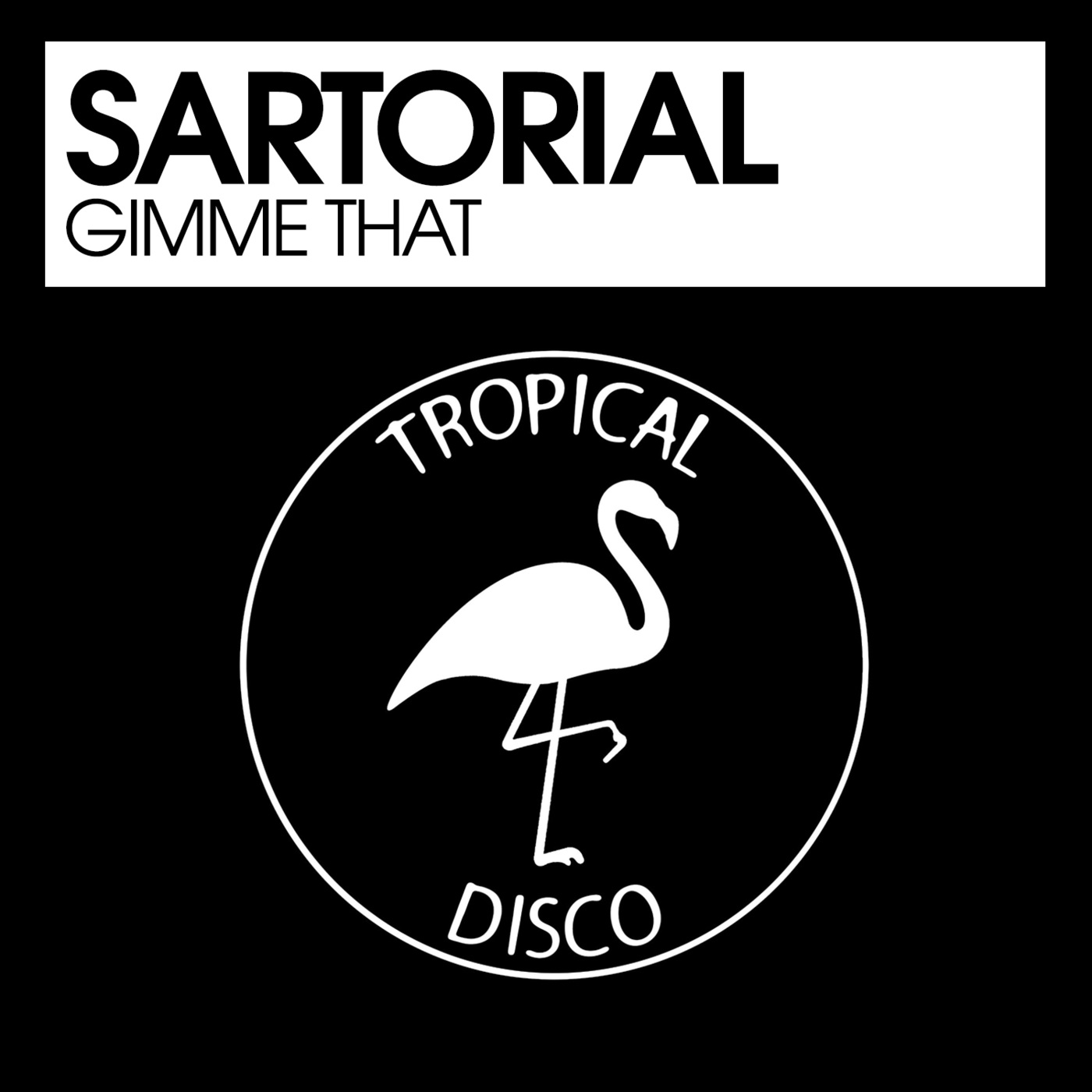 Sartorial - Gimme That / Tropical Disco Records