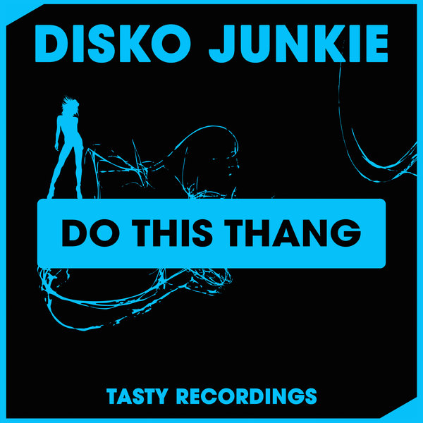 Disko Junkie - Do This Thang / Tasty Recordings Digital