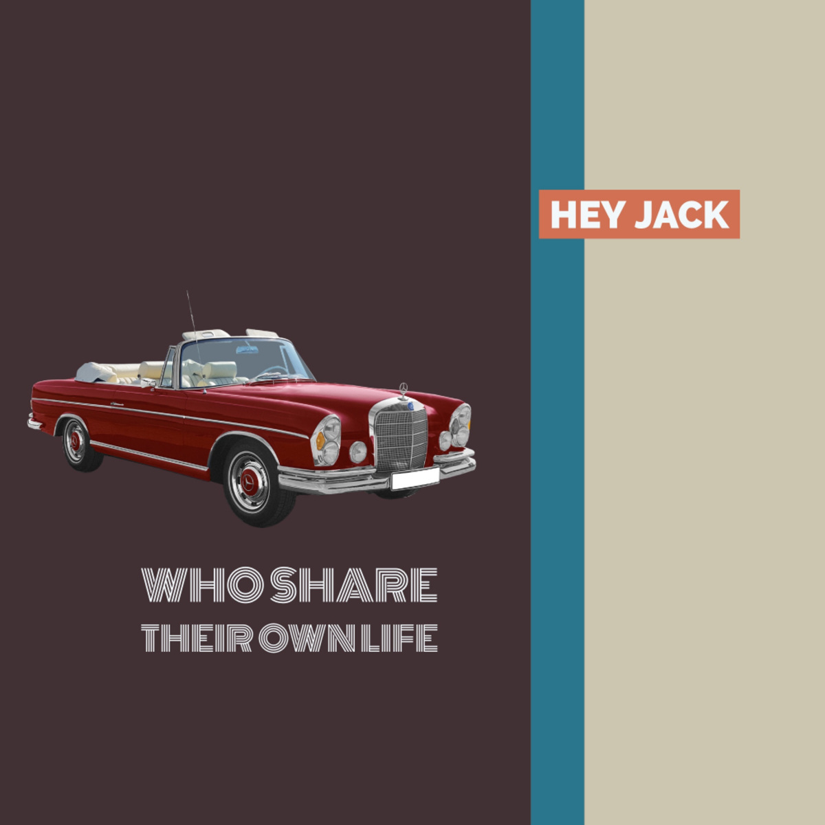 Hey Jack - Who Share Their Own Life / MCT Luxury