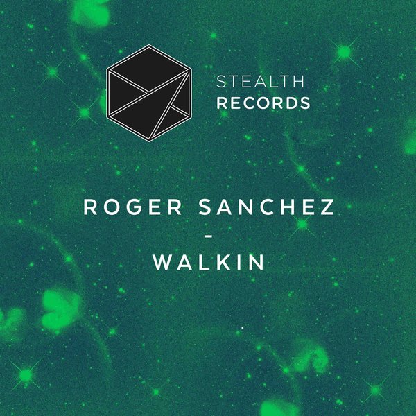 Roger Sanchez - Walkin / Stealth Records