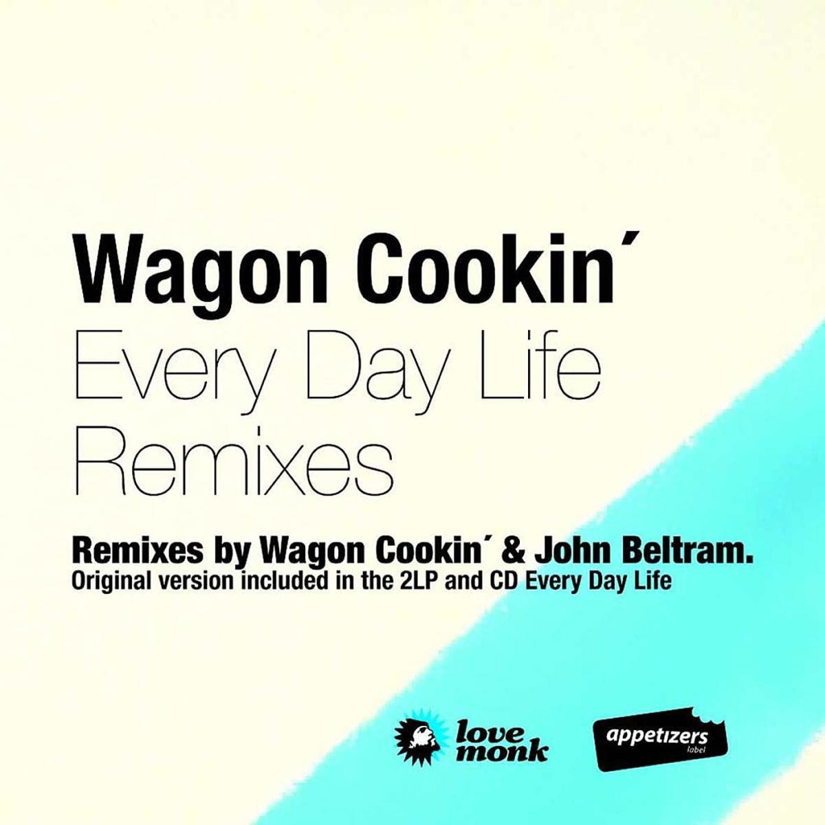 Wagon Cookin' - Every Day Life Remixes / Lovemonk