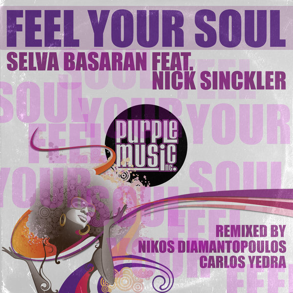 Selva Basaran feat.Nick Sinckler - Feel Your Soul / Purple Music