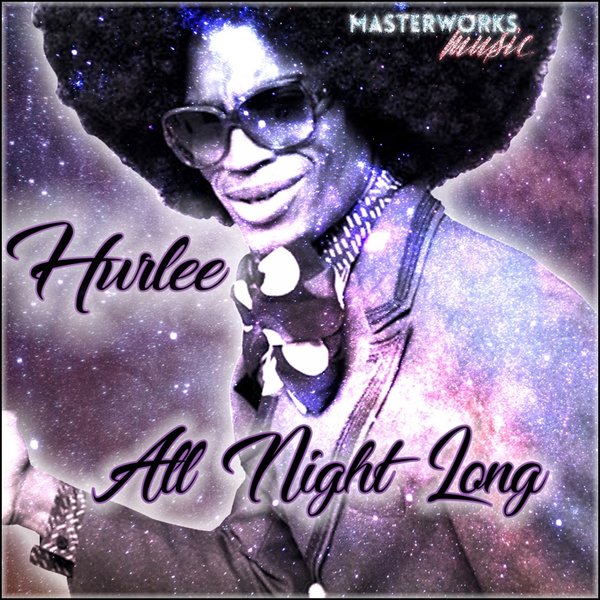 Hurlee - All Night Long / Masterworks Music