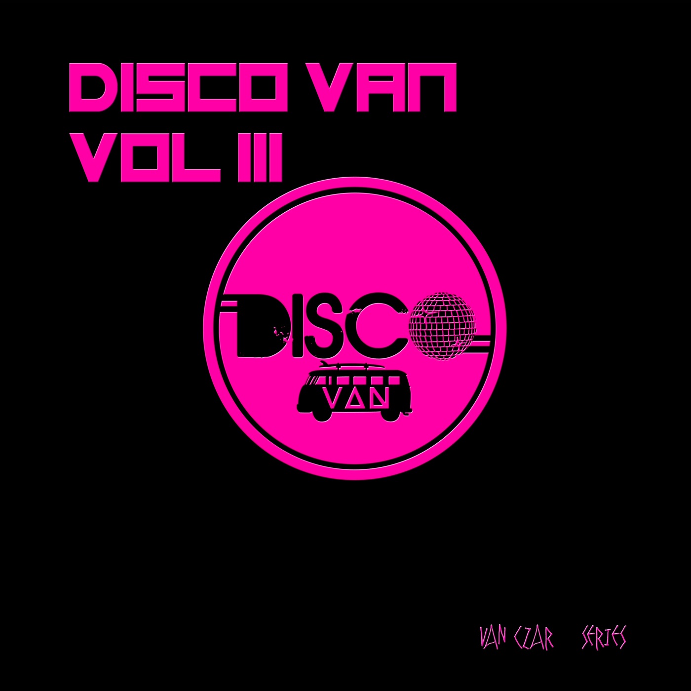 VA - Disco Van, Vol. 3 (Compiled by Disco Van) / Van Czar Series