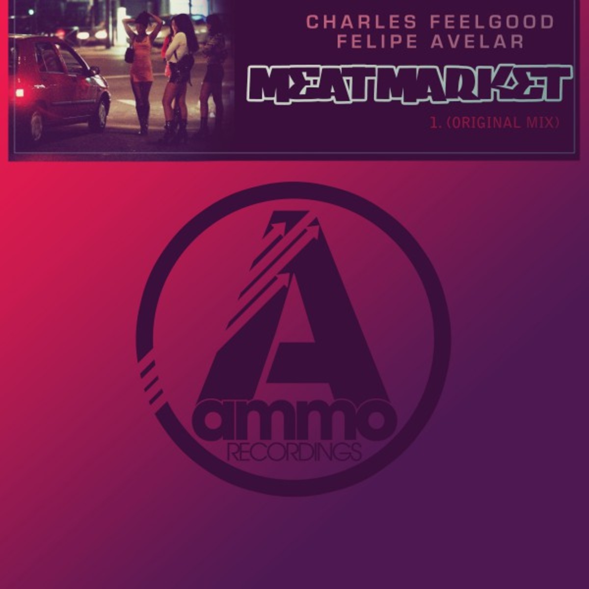 Charles Feelgood & Felipe Avelar - Meat Market / Ammo Recordings