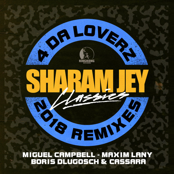 Sharam Jey - 4 Da Loverz 2018 / King Kong Records