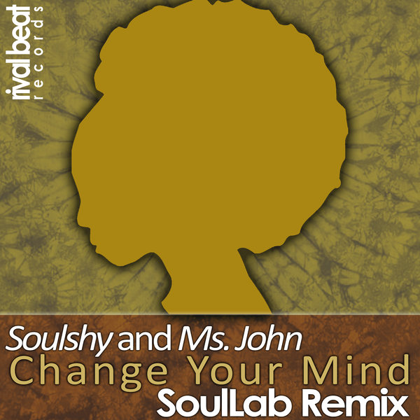 Soulshy & Ms John - Change Your Mind (SoulLab Remix) / Rival Beat Records