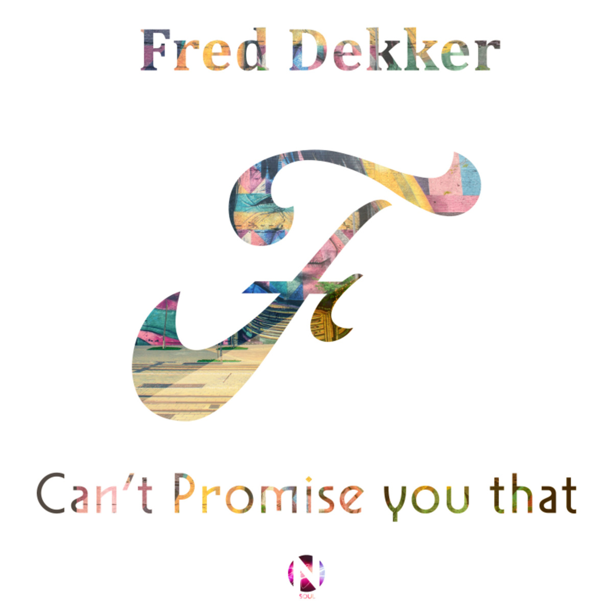 Fred Dekker - Can't Promise You That / NSoul Records