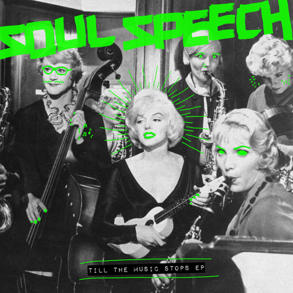 Soul Speech - Till The Music Stops / Snatch! Records