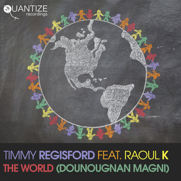 Timmy Regisford ft Raoul K - The World (Dounougnan Magni) / Quantize Recordings