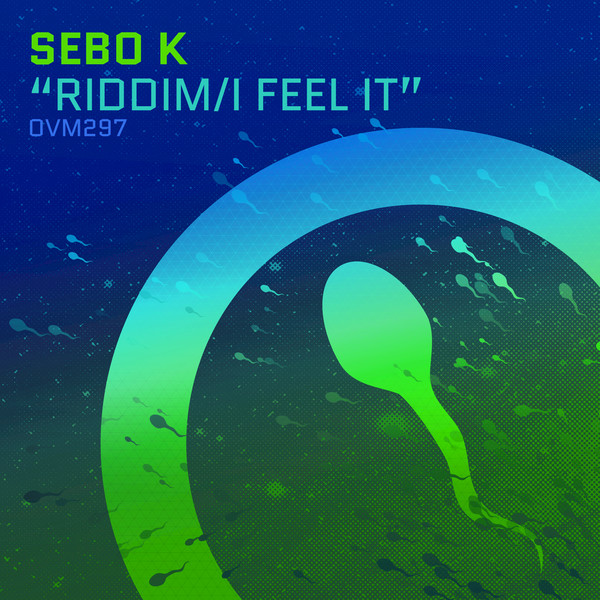 Sebo K - Riddim - I Feel It / Ovum Recordings