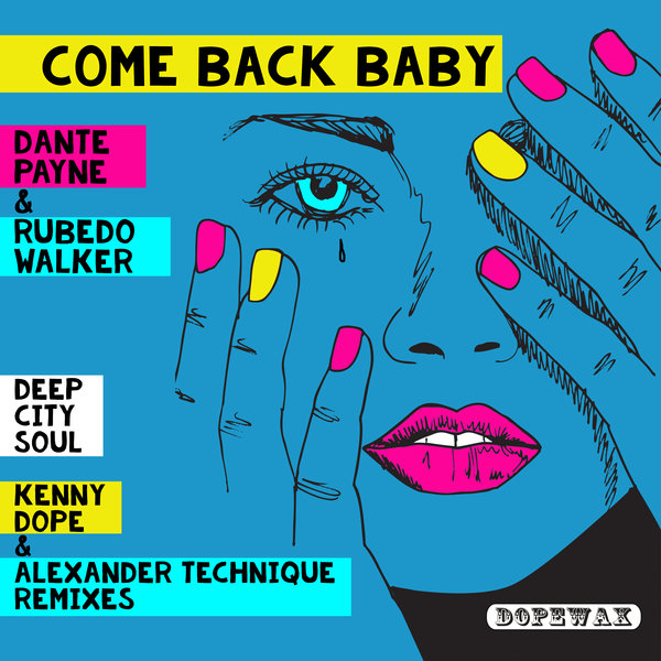 Dante Payne & Rubedo Walker - Come Back Baby / Dopewax