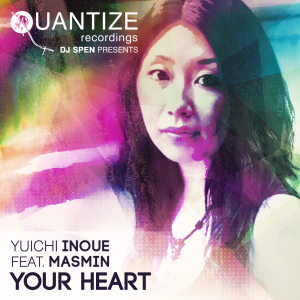 Yuichi Inoue ft. Masmin - Your Heart / Quantize Recordings