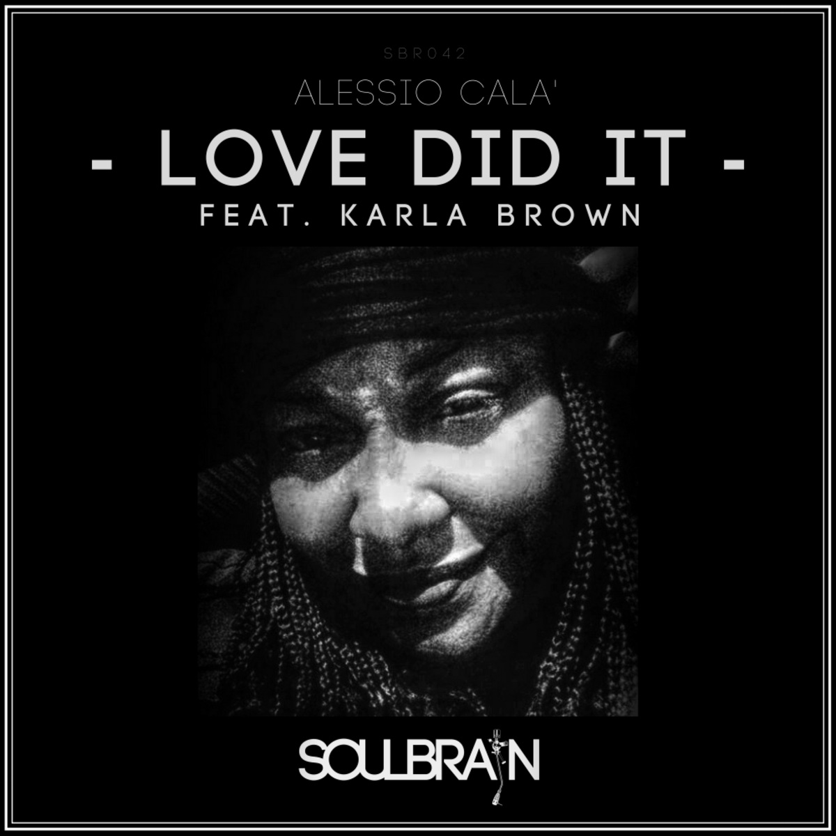 Alessio Cala' ft Karla Brown - Love Did It / Soul Brain Records