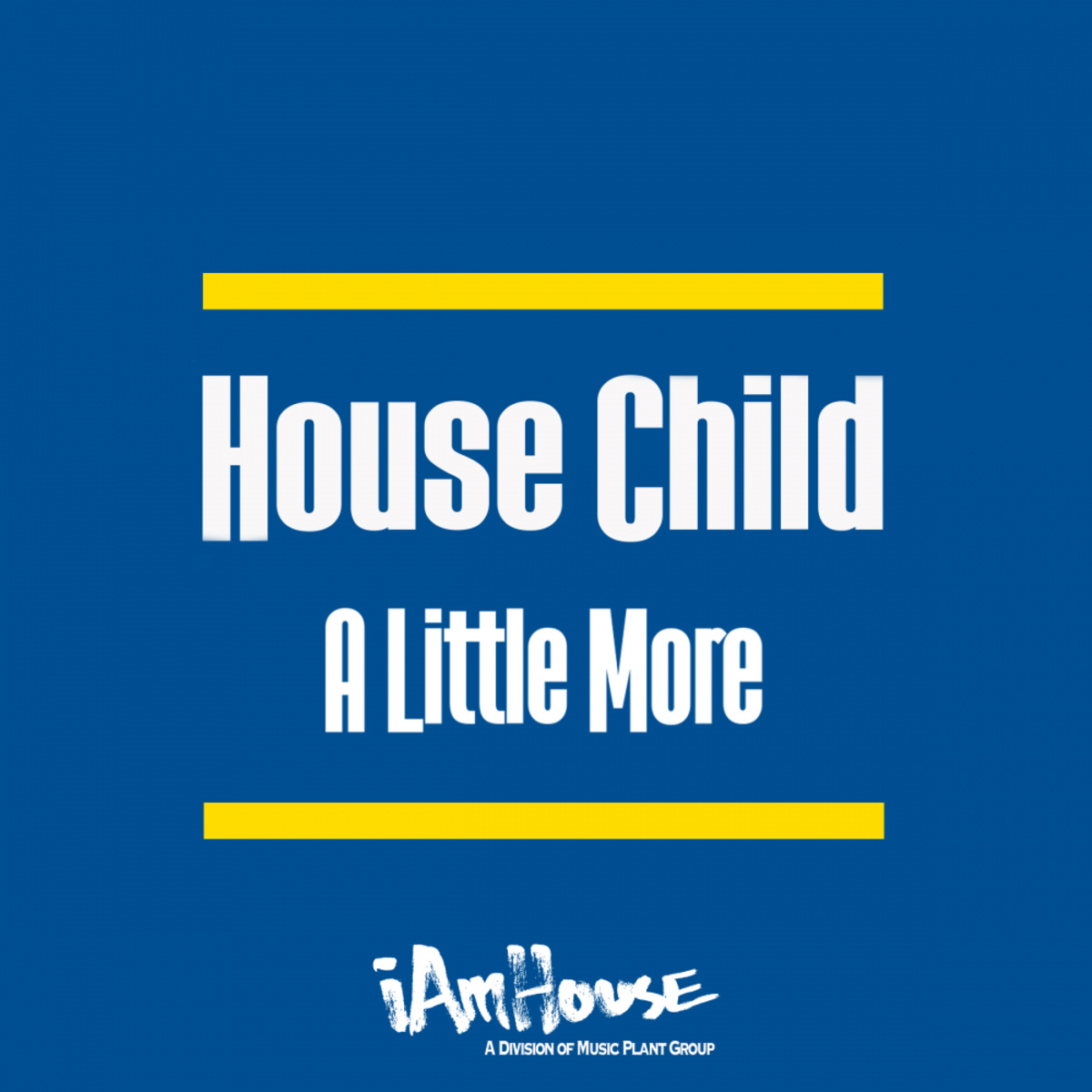 House Child - A Little More / I Am House