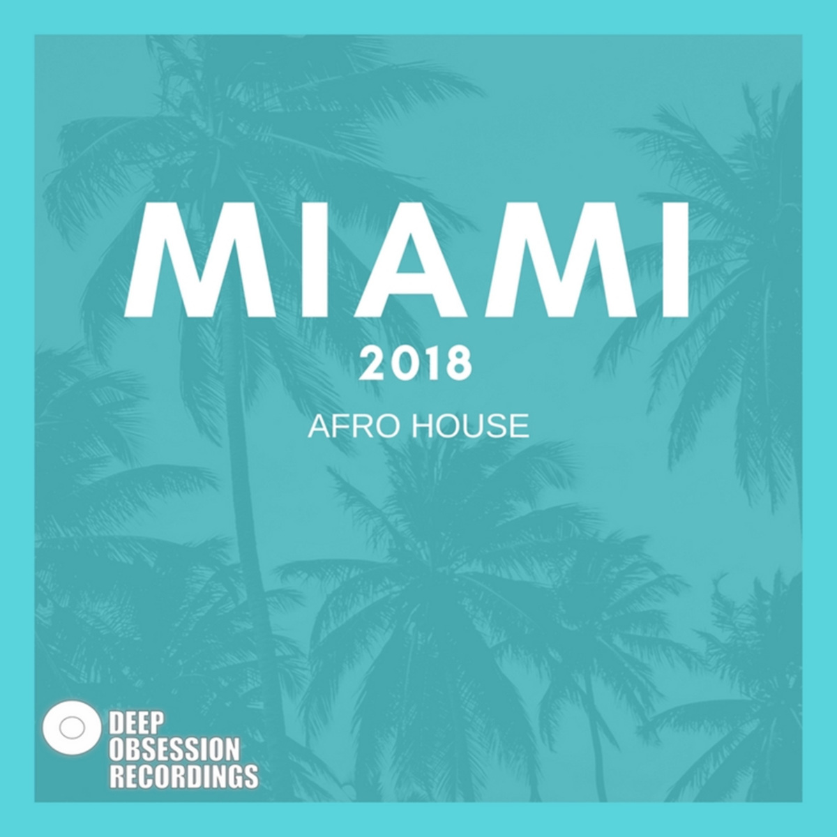 VA - Miami 2018 Afro House / Deep Obsession Recordings