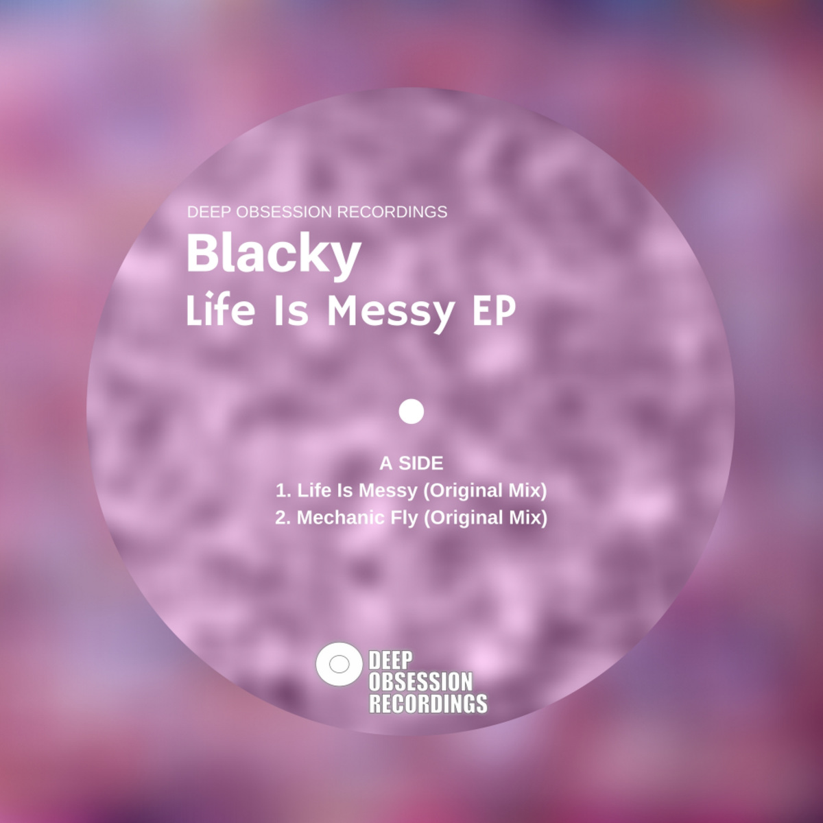 Blacky - Life Is Messy EP / Deep Obsession Recordings