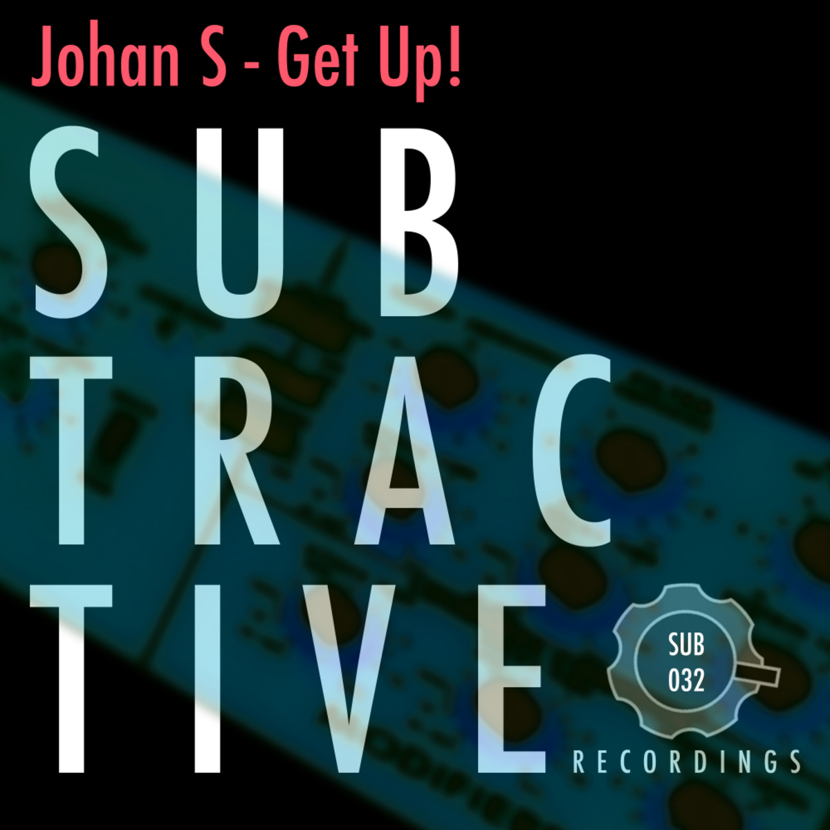 Johan S - Get Up! / Subtractive Recordings