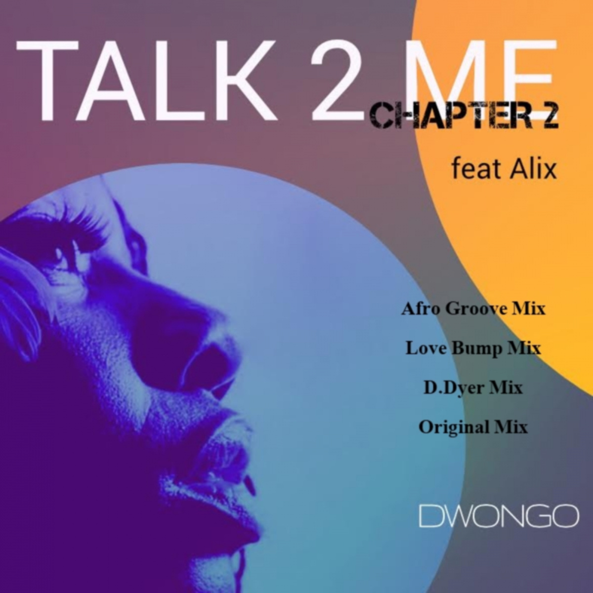 Dwongo ft Alix - Talk To Me Chapter 2 / DwongoHouse