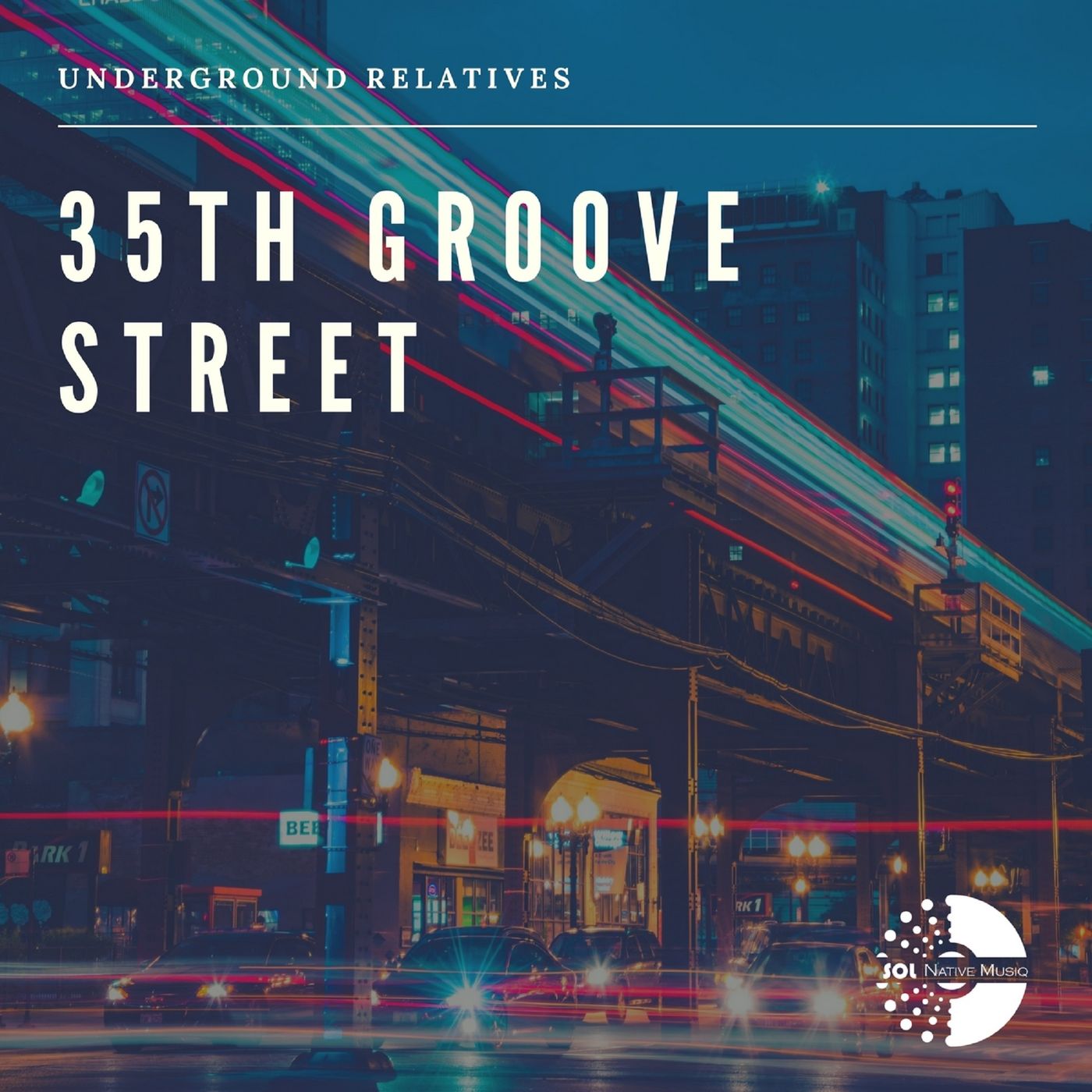 Underground Relatives - 35th Groove Street / Sol Native MusiQ