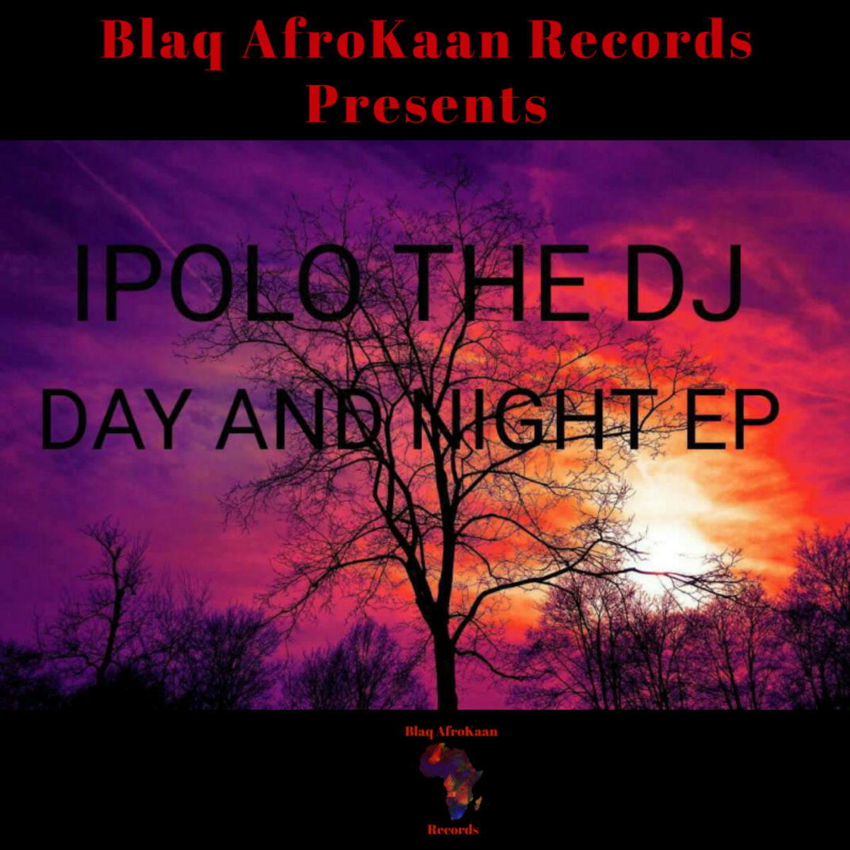 IPOLO THE DJ - Day And Night(EP) / BlaqAfroKaan Records