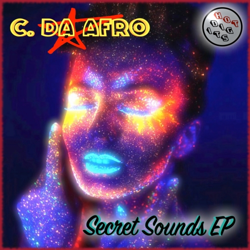 C. Da Afro - Secret Sounds EP / Hot Digits