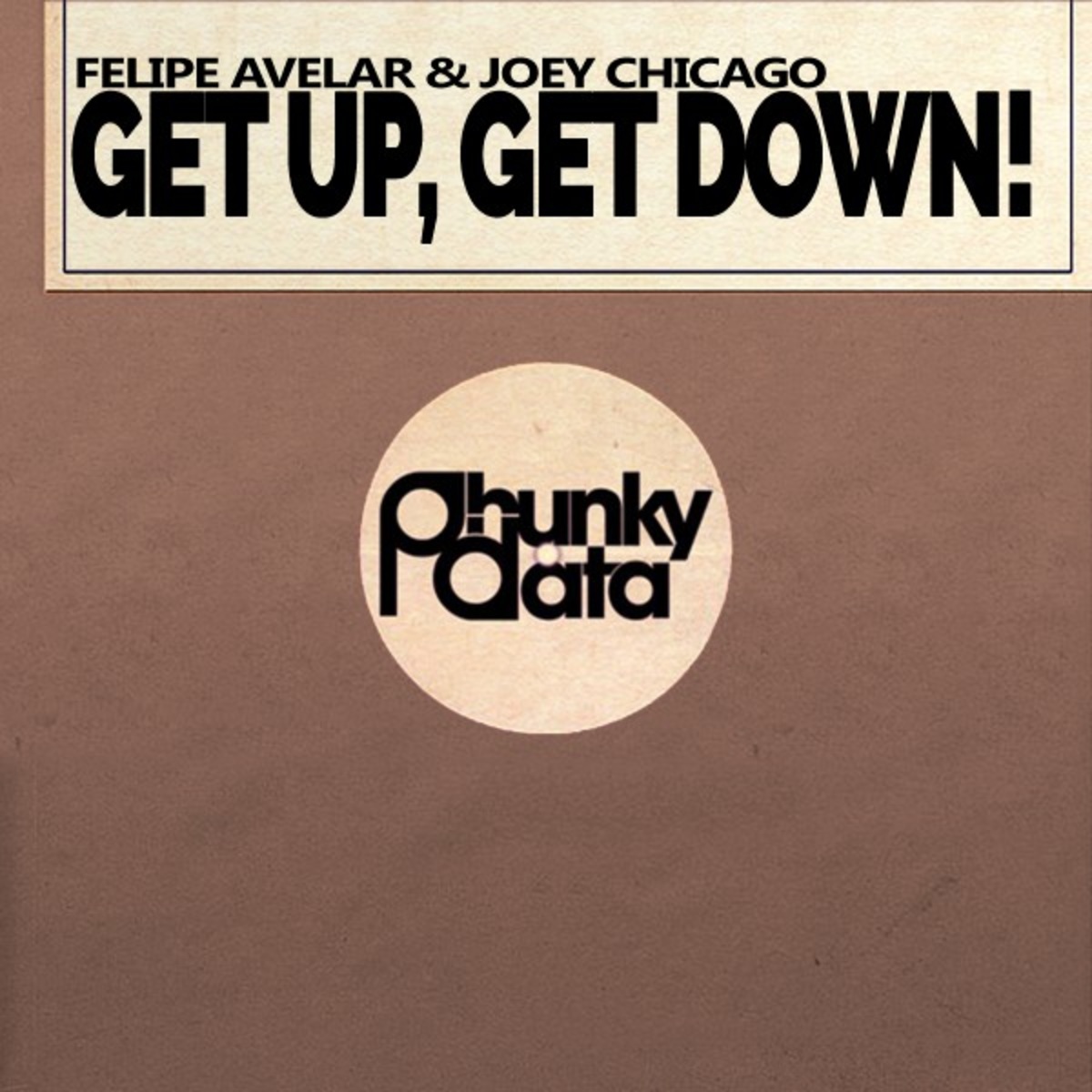 Felipe Avelar & Joey Chicago - Get Up, Get Down! / Phunky Data