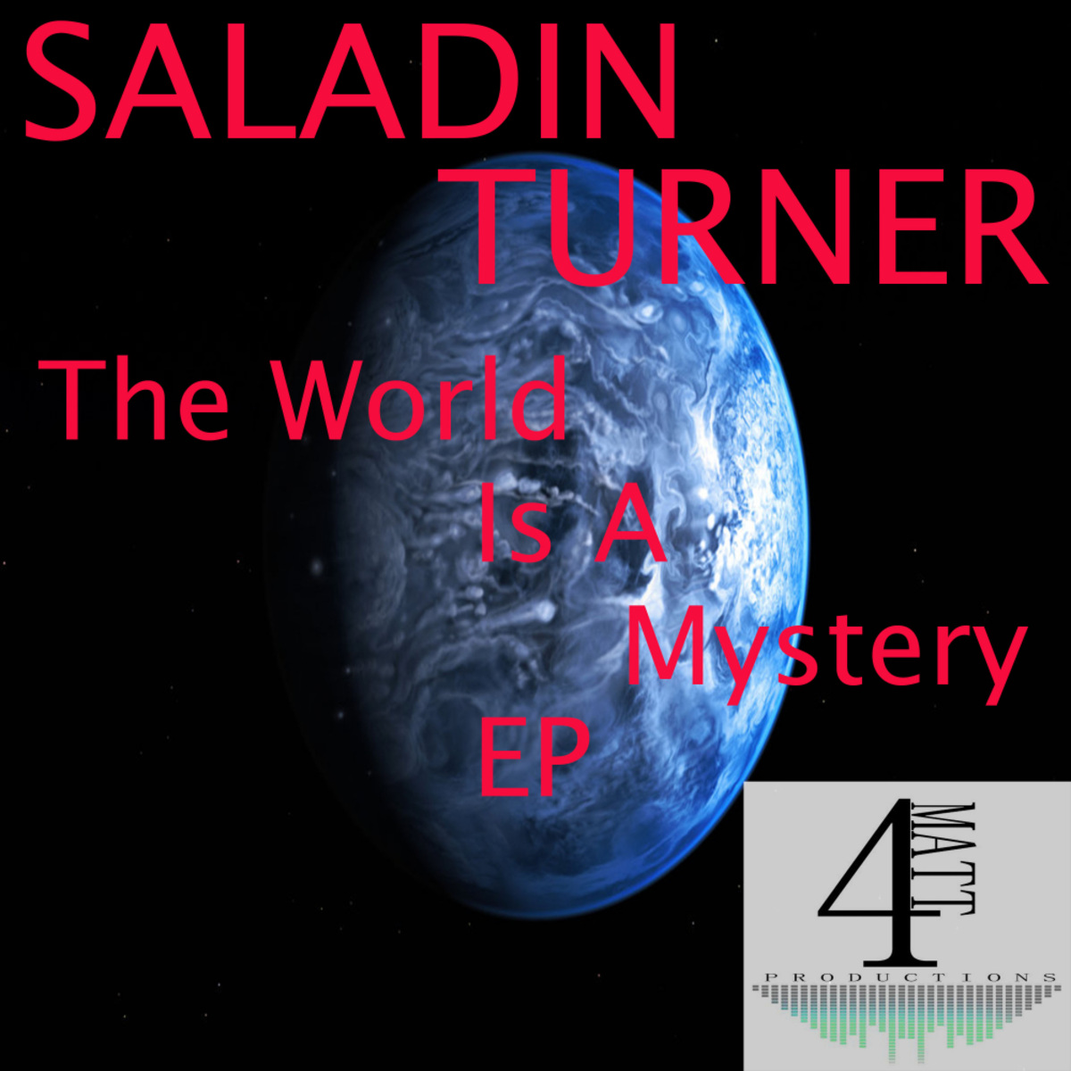 Saladin Turner - The World Is A Mystery / 4Matt Productions