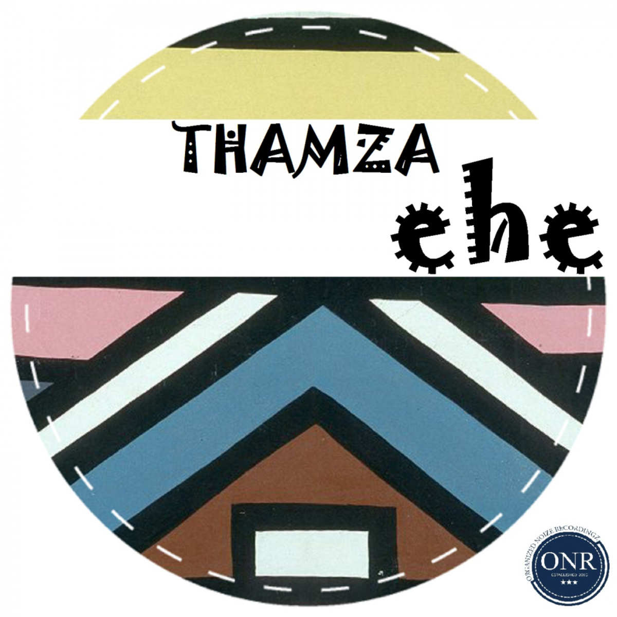 Thamza - Ehe / Organized Noize Recordingz