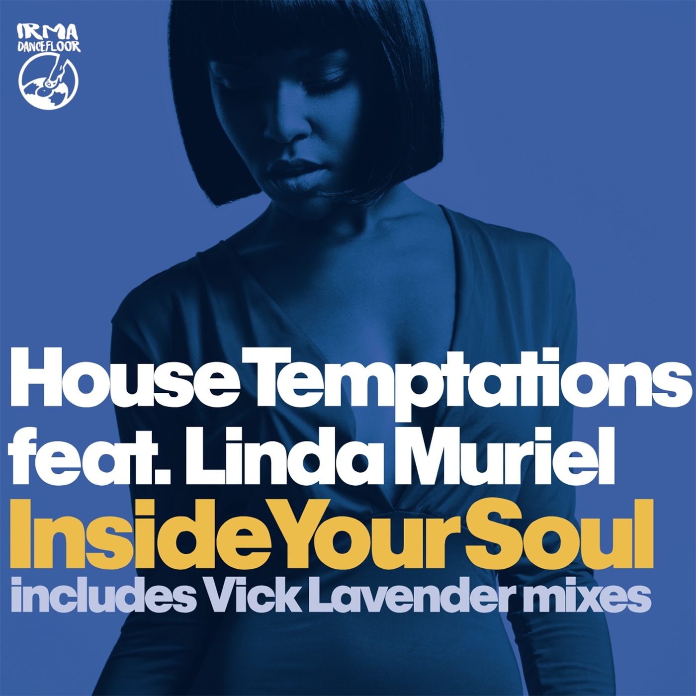 House Temptations ft Linda Muriel - Inside Your Soul / Irma Dancefloor