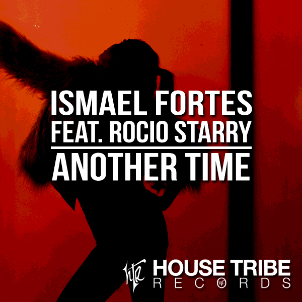 Ismael Fortes feat. Rocio Starry - Another Time / House Tribe Records