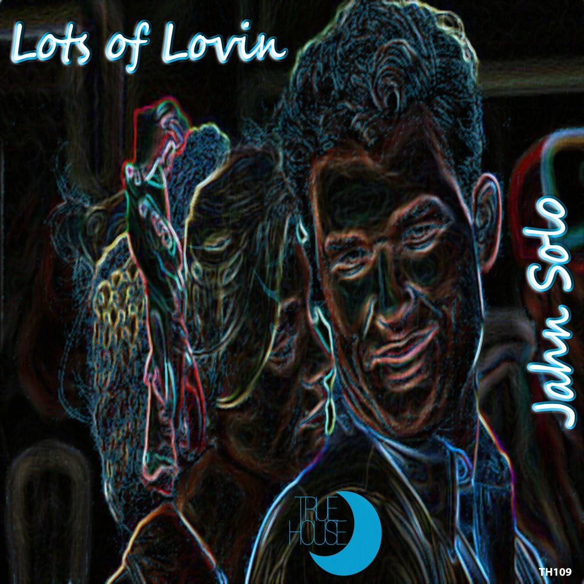 Jahn Solo - Lots of Lovin / True House LA