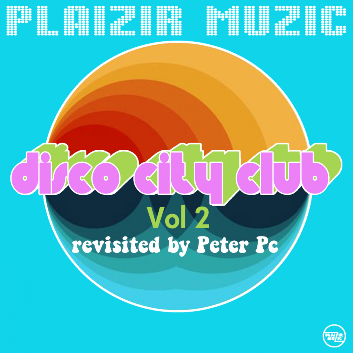 Peter Pc - Disco City Club, Vol. 2 / Plaizir Muzic