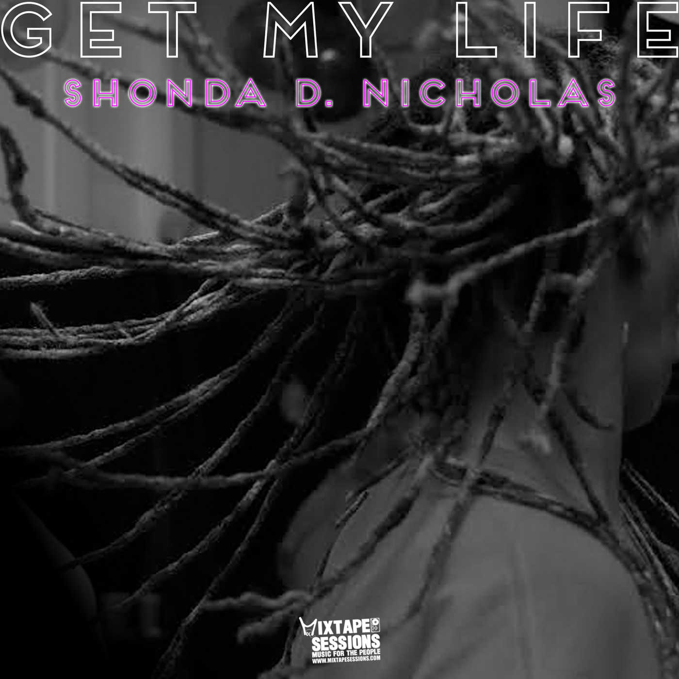 Shonda D. Nicholas - Get My Life / Mixtape Sessions
