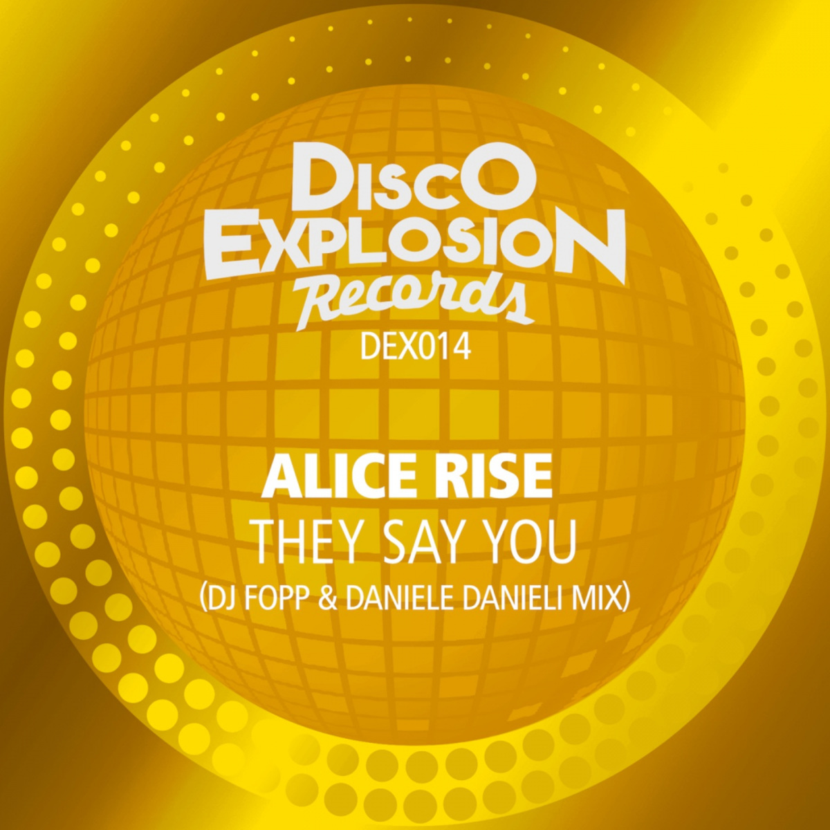 Alice Rise - They Say You (DJ Fopp & Daniele Danieli Mix) / Disco Explosion Records