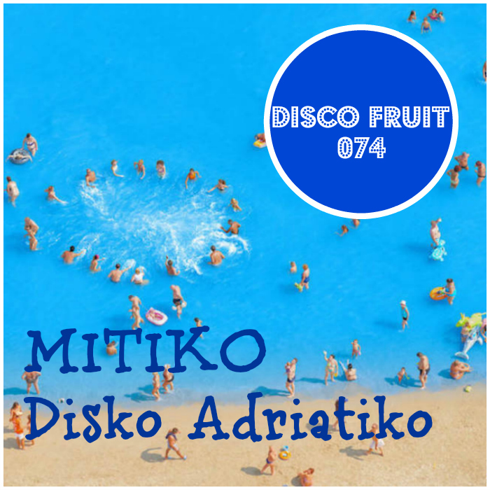 Mitiko - Disko Adriatiko / Disco Fruit