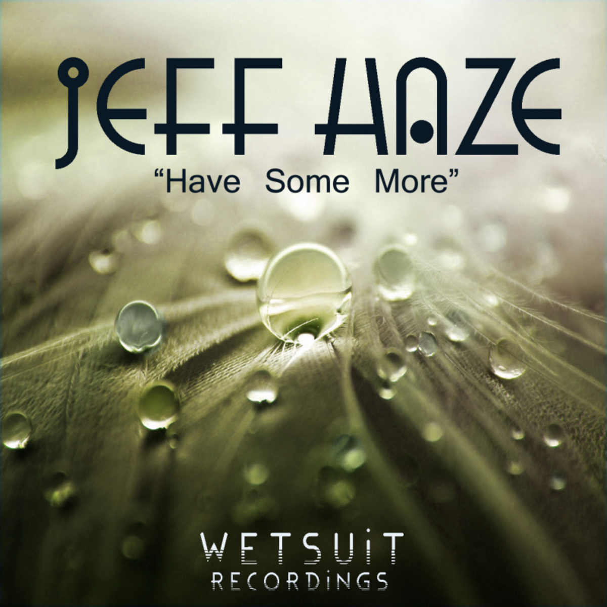 Jeff Haze - Have Some More / Wetsuit Recordings