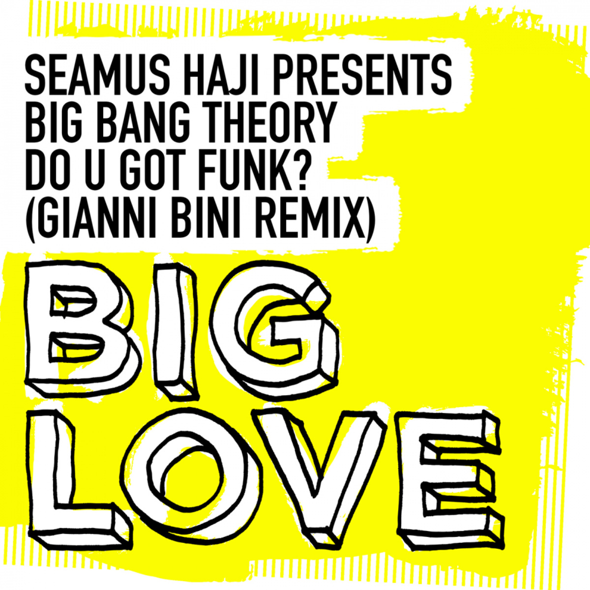 Big Bang Theory - Do U Got Funk? (Gianni Bini Remix) / Big Love