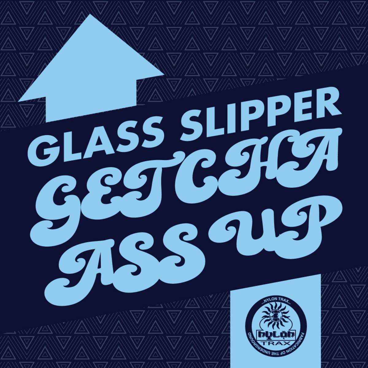 Glass Slipper - Getcha Ass Up EP / Nylon Trax
