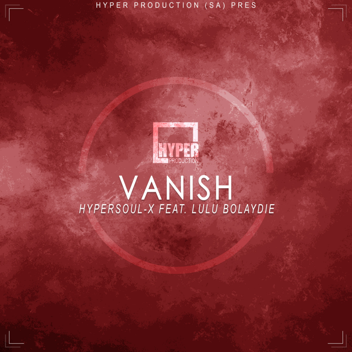 HyperSOUL-X ft Lulu Bolaydie - Vanish / Hyper Production (SA)