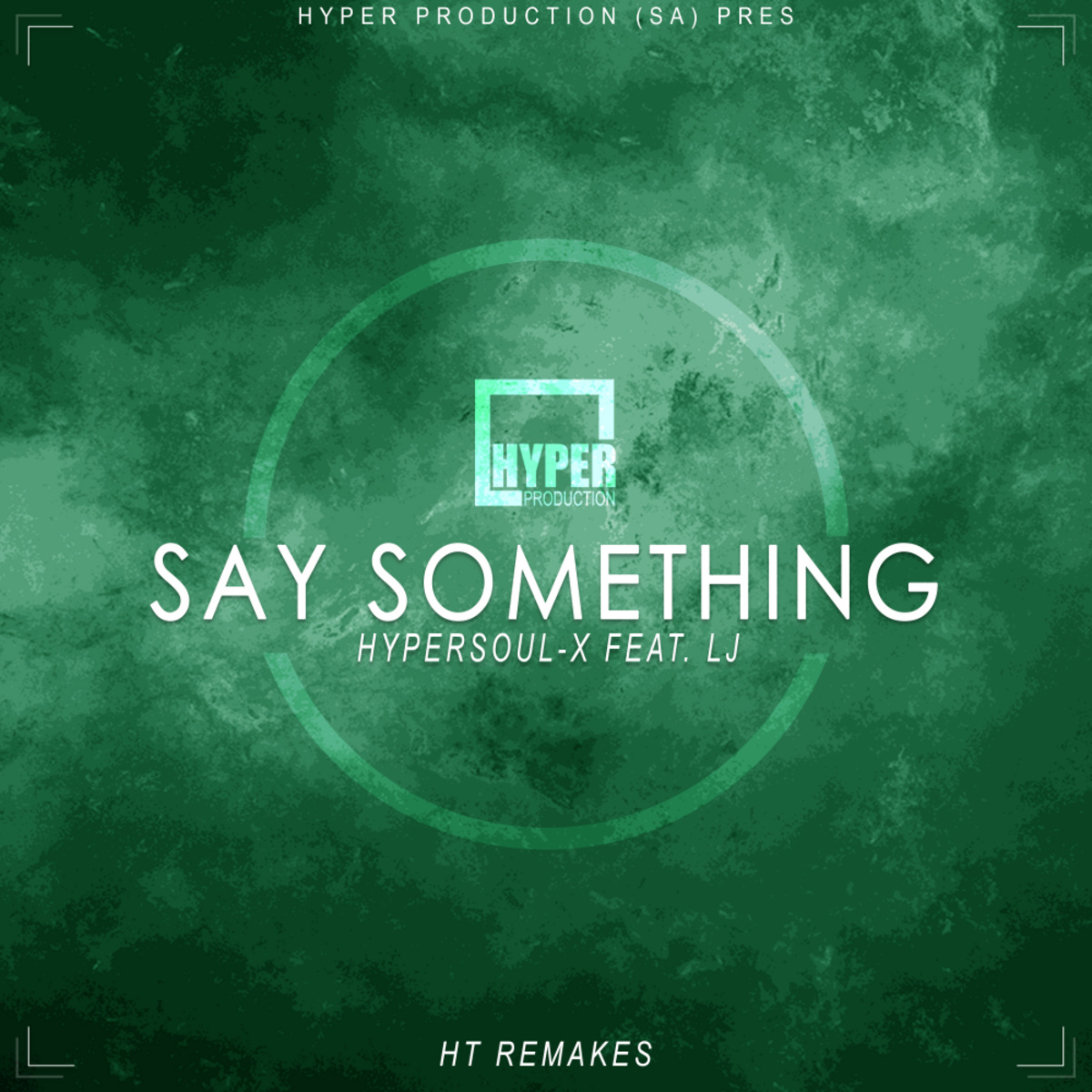 HyperSOUL-X ft LJ - Say Something (HT Remakes) / Hyper Production (SA)