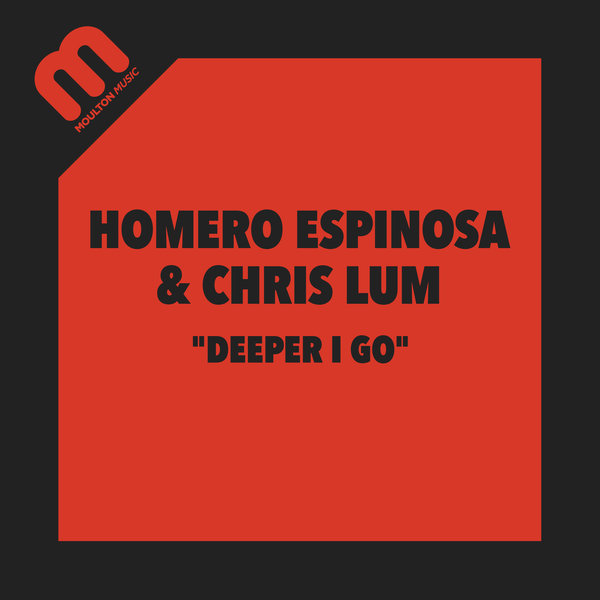 Homero Espinosa and Chris Lum - Deeper I Go / Moulton Music
