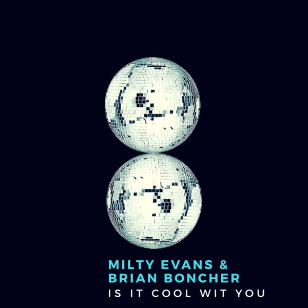 Milty Evans & Brian Boncher - Is It Cool Wit You / electric disco