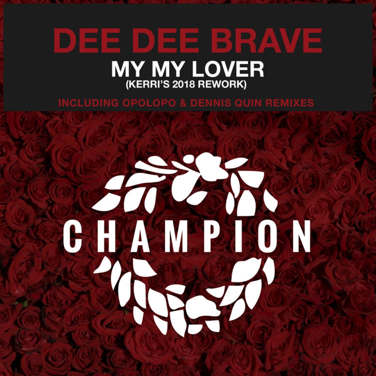 Dee Dee Brave - My My Lover (Kerri's 2018 Rework) / Champion Records