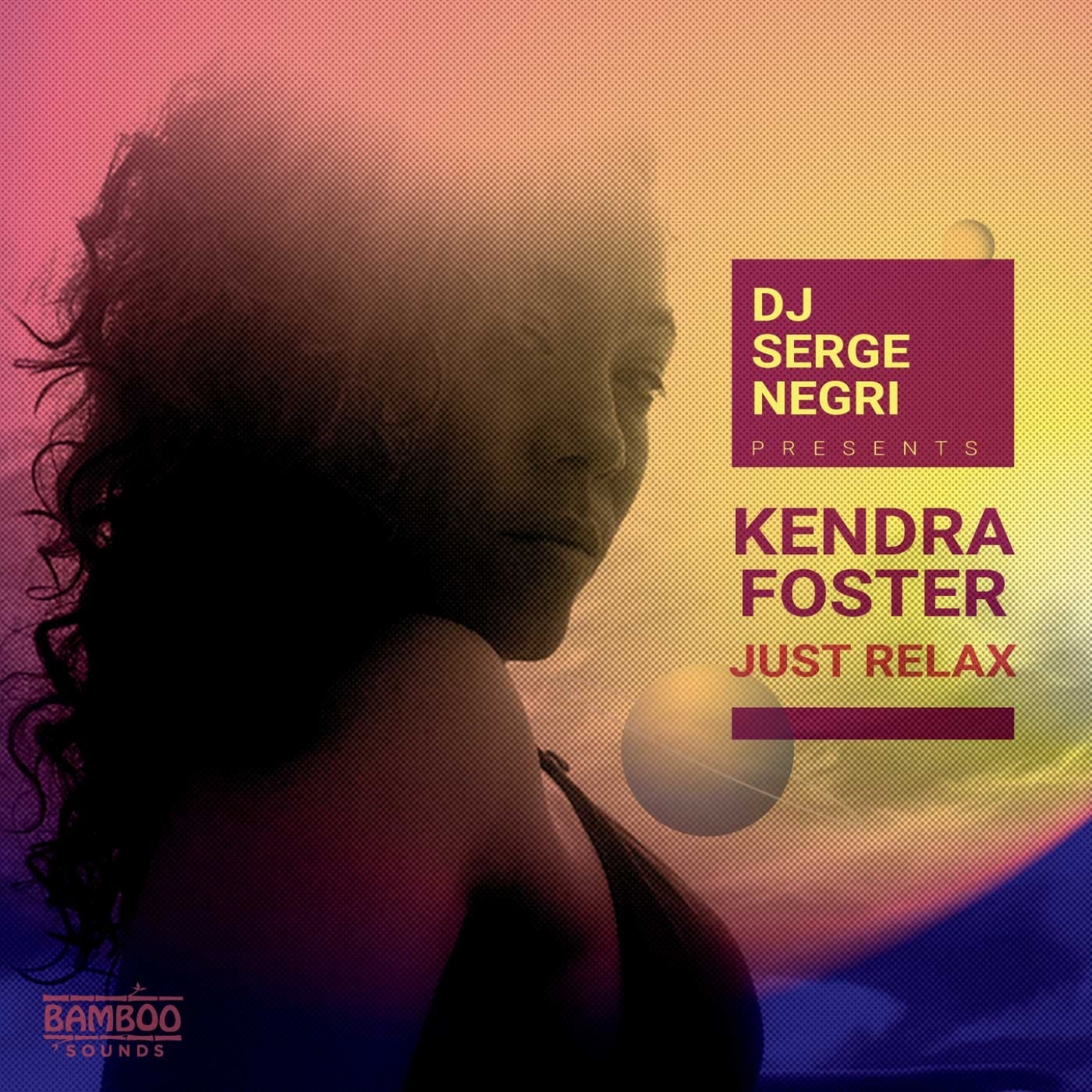 DJ Serge Negri ft Kendra Foster - Just Relax / BambooSounds