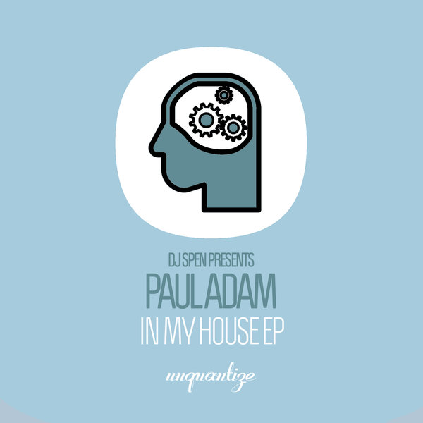 Paul Adam - In My House E.P. / Unquantize