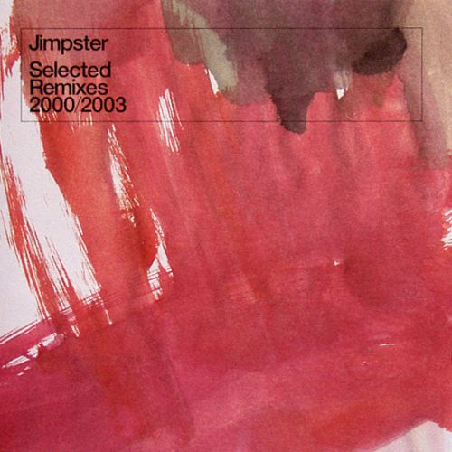 VA - Jimpster Selected Remixes 2000-2003 / Freerange Records