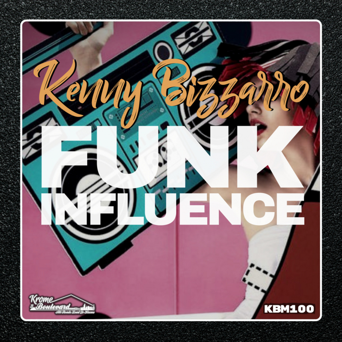 Kenny Bizzarro - Funk Influence / Krome Boulevard Music