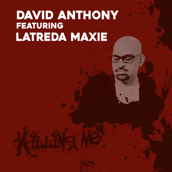 David Anthony feat. Latreda Maxie - Killing Me / Planet Hum